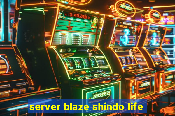 server blaze shindo life